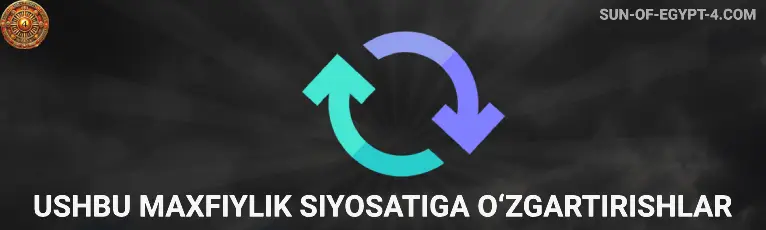 Ushbu Maxfiylik Siyosatiga O‘zgartirishlar Sun of Egypt 4